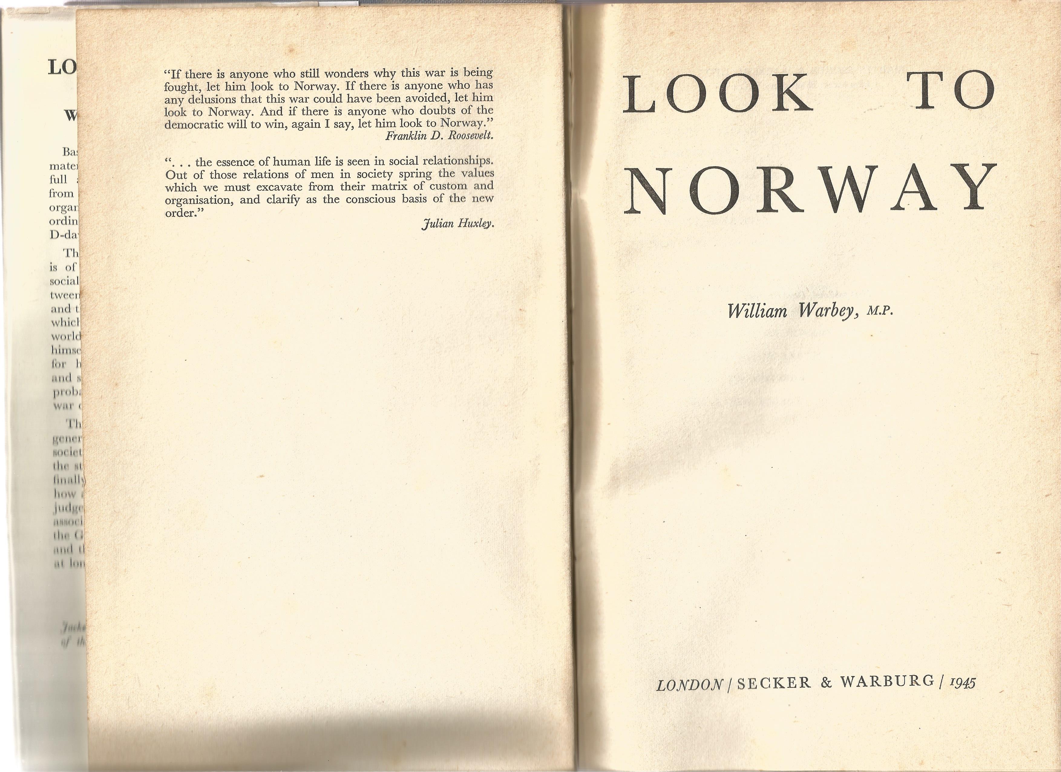 William Warbey MP. Look To Norway. A WW2 First Edition hardback book. Printed by the Camelot Press - Image 2 of 3