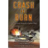 Jack Edward Wright. Crash And Burn, Survival story of a fighter pilot. A WW2 First edition paperback