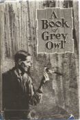 Hardback Book A Book of Grey Owl by E. E. Reynolds 1938 First Edition plus Souvenir Grey Owl Booklet