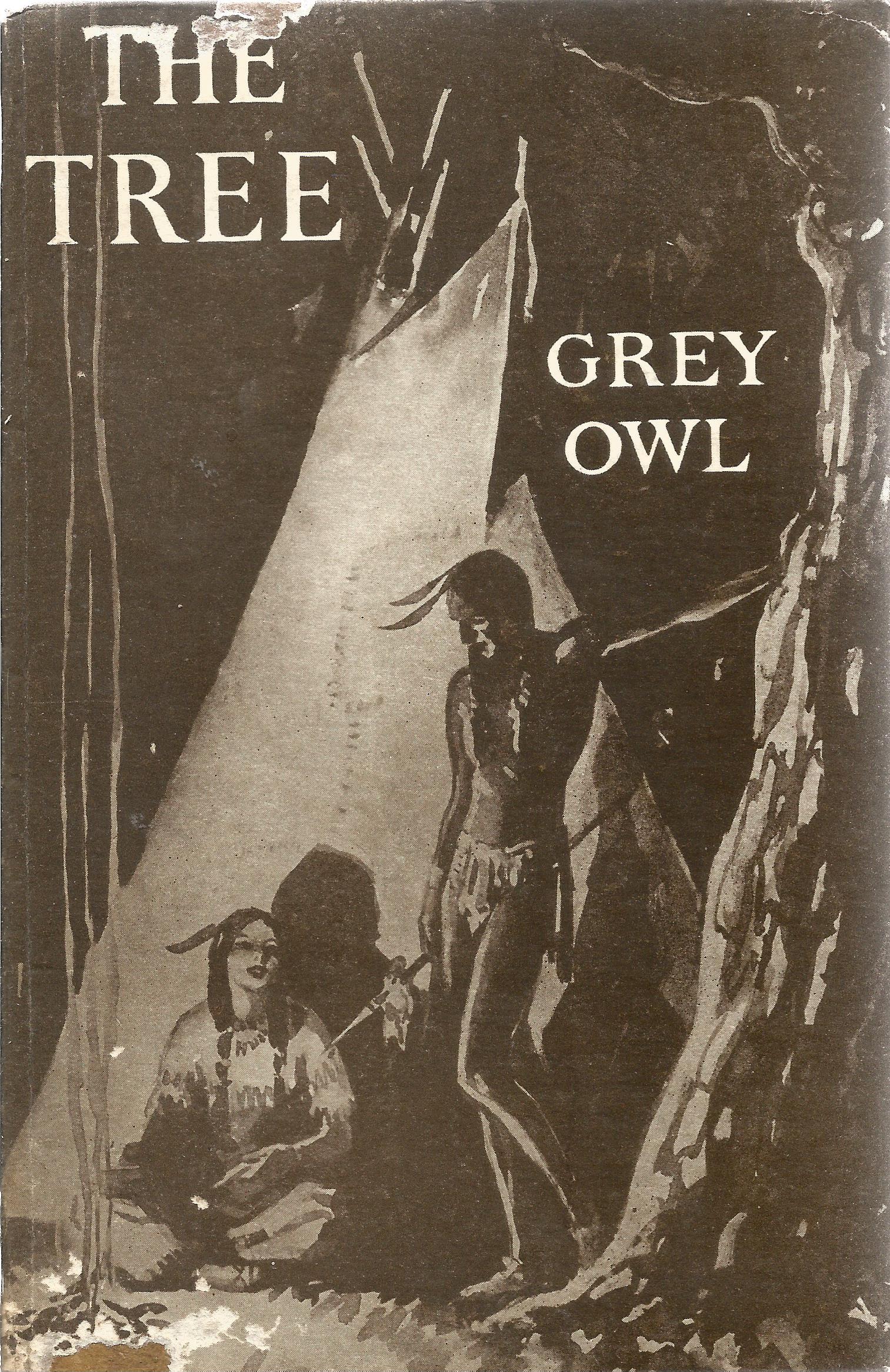 Hardback Book The Tree by Grey Owl (Wa Sha Quon Asin) 1937 First Edition published by Lovat