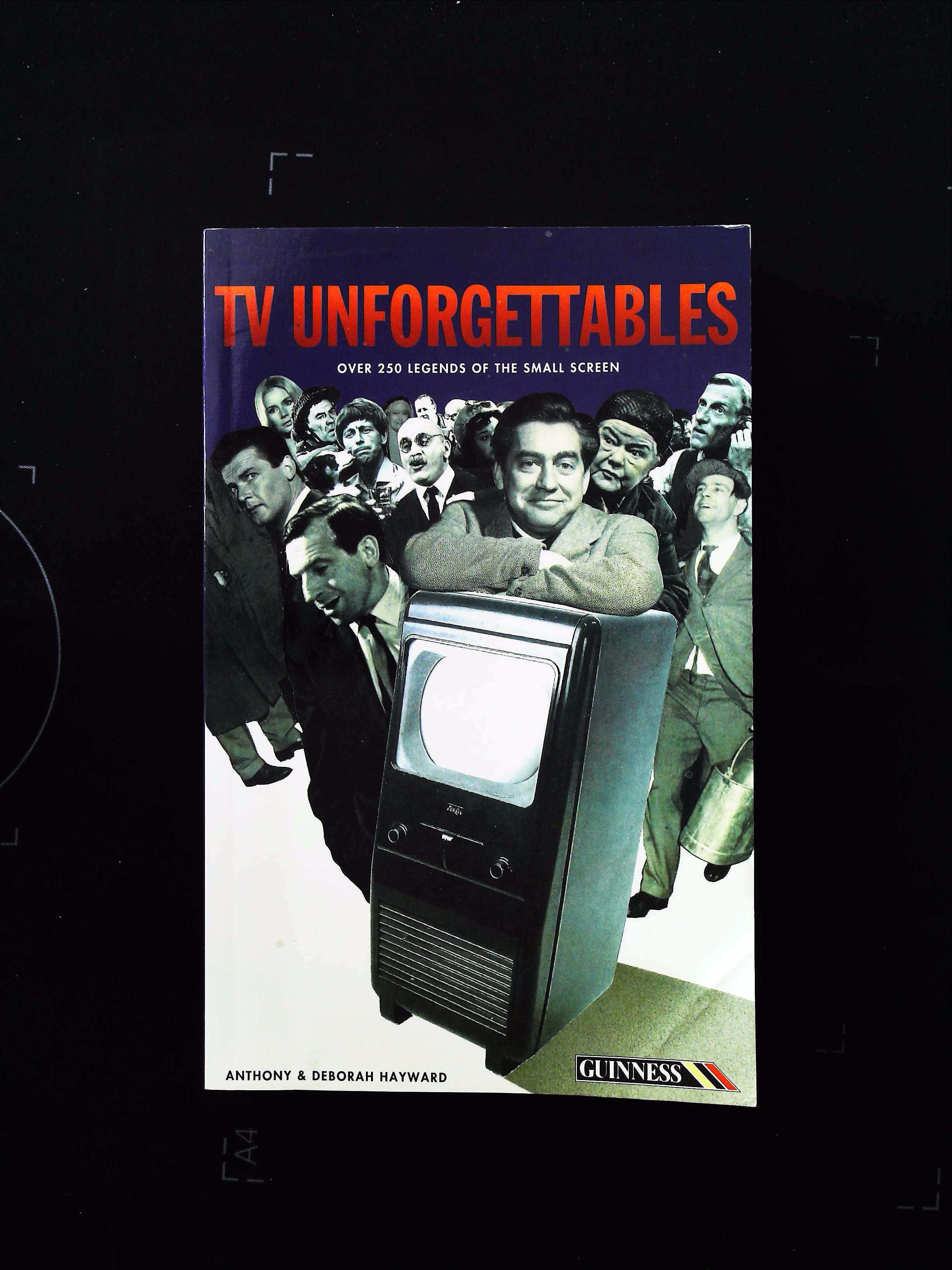 TV Unforgettable paperback book by Anthony and Deborah Hayward. Published 1993 Guinness Publishing