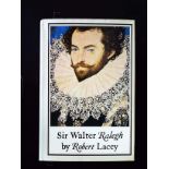 Sir Walter Raleigh hardback book by Robert Lacey, signed by author, dedicated to Bob. Published 1973