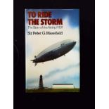 To Ride The Storm The Story Of The Airship R.101 hardback book by Sir Peter G. Mansfield, signed
