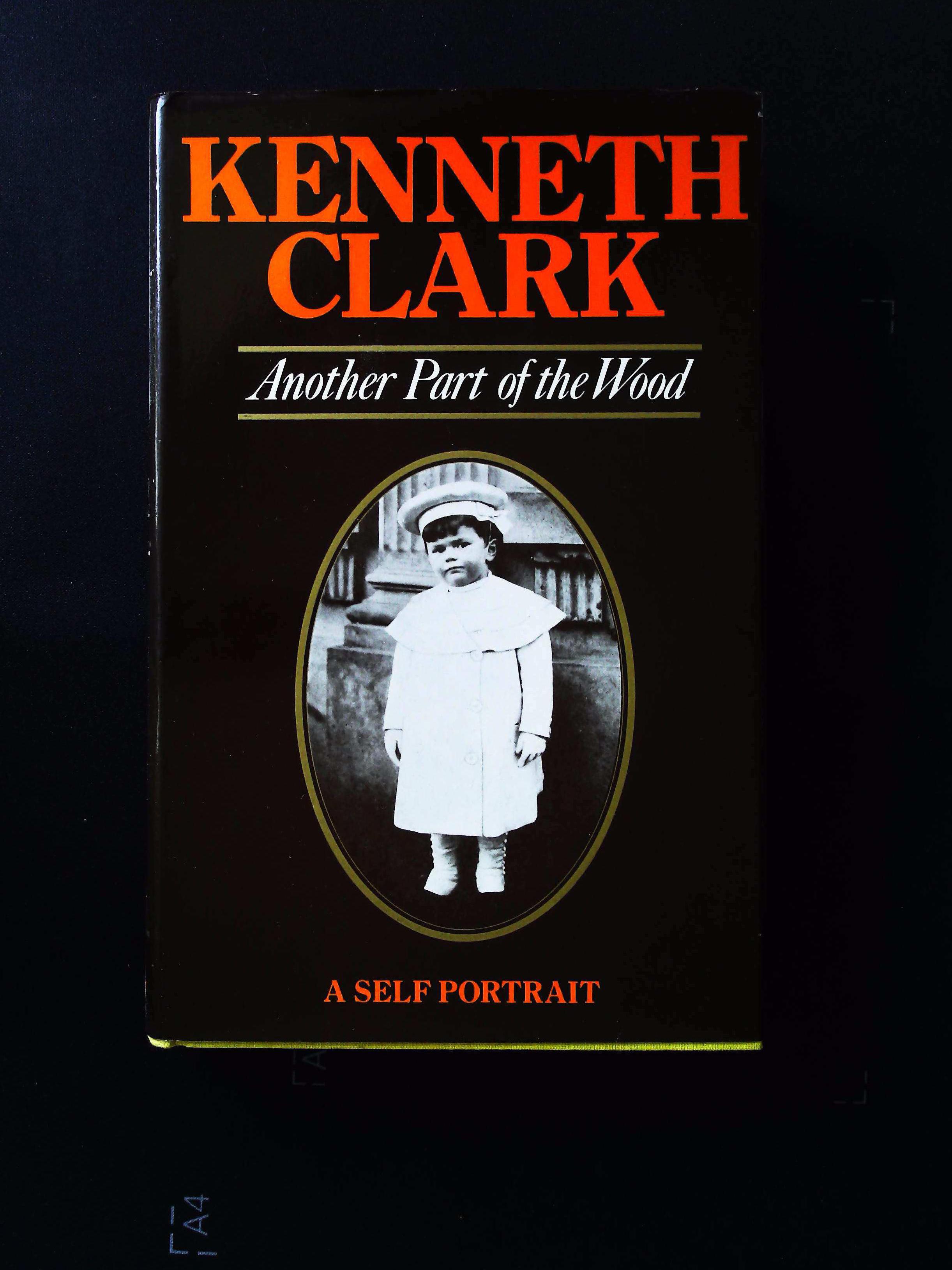 Another Part Of The Wood A Self Portrait hardback book by Kenneth Clark. Published 1974 John