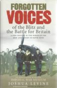 Joshua Levine. Forgotten Voices Of The Blitz and The Battle For Britain multi signed first edition