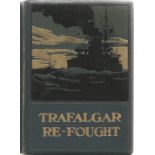 Trafalgar Refought by Sir W Laird Clowes and Alan H Burgoyne Hardback Book 1905 published by