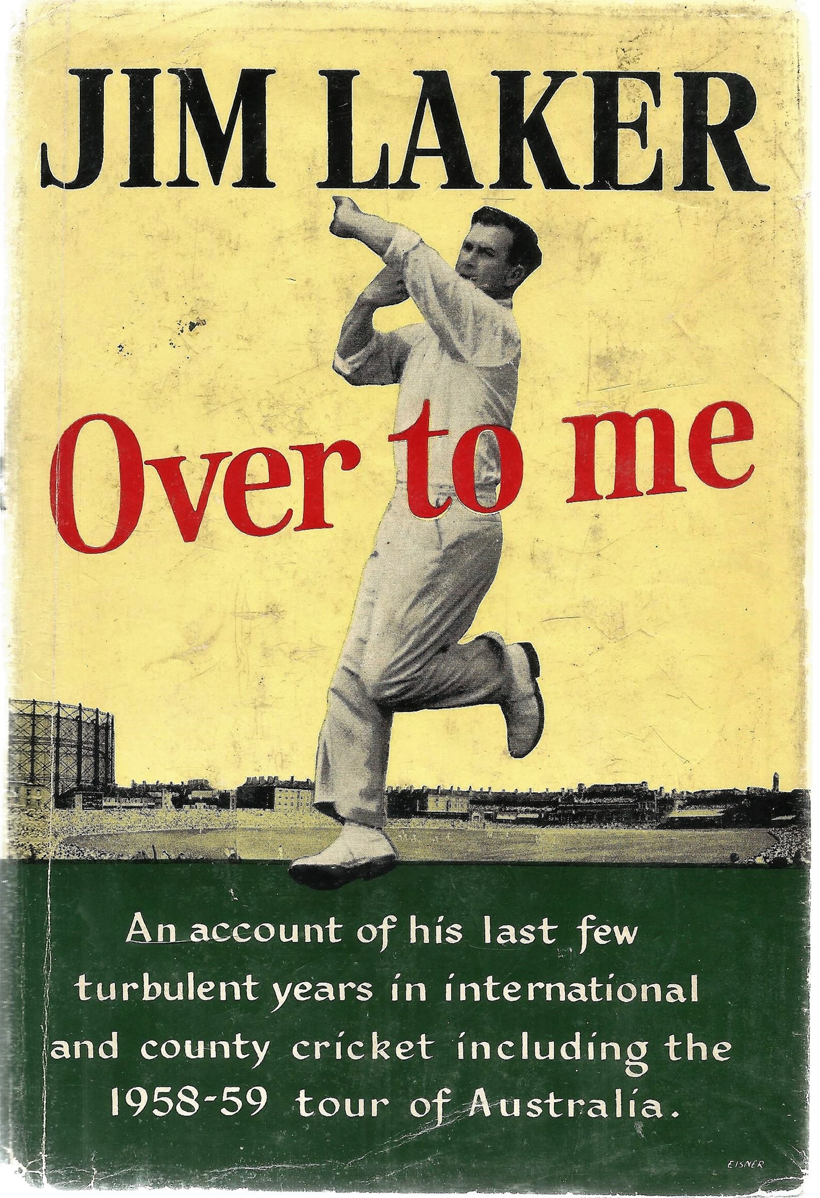 Cricket Jim Laker's controversial autobiography Over To Me an account of his last few turbulent