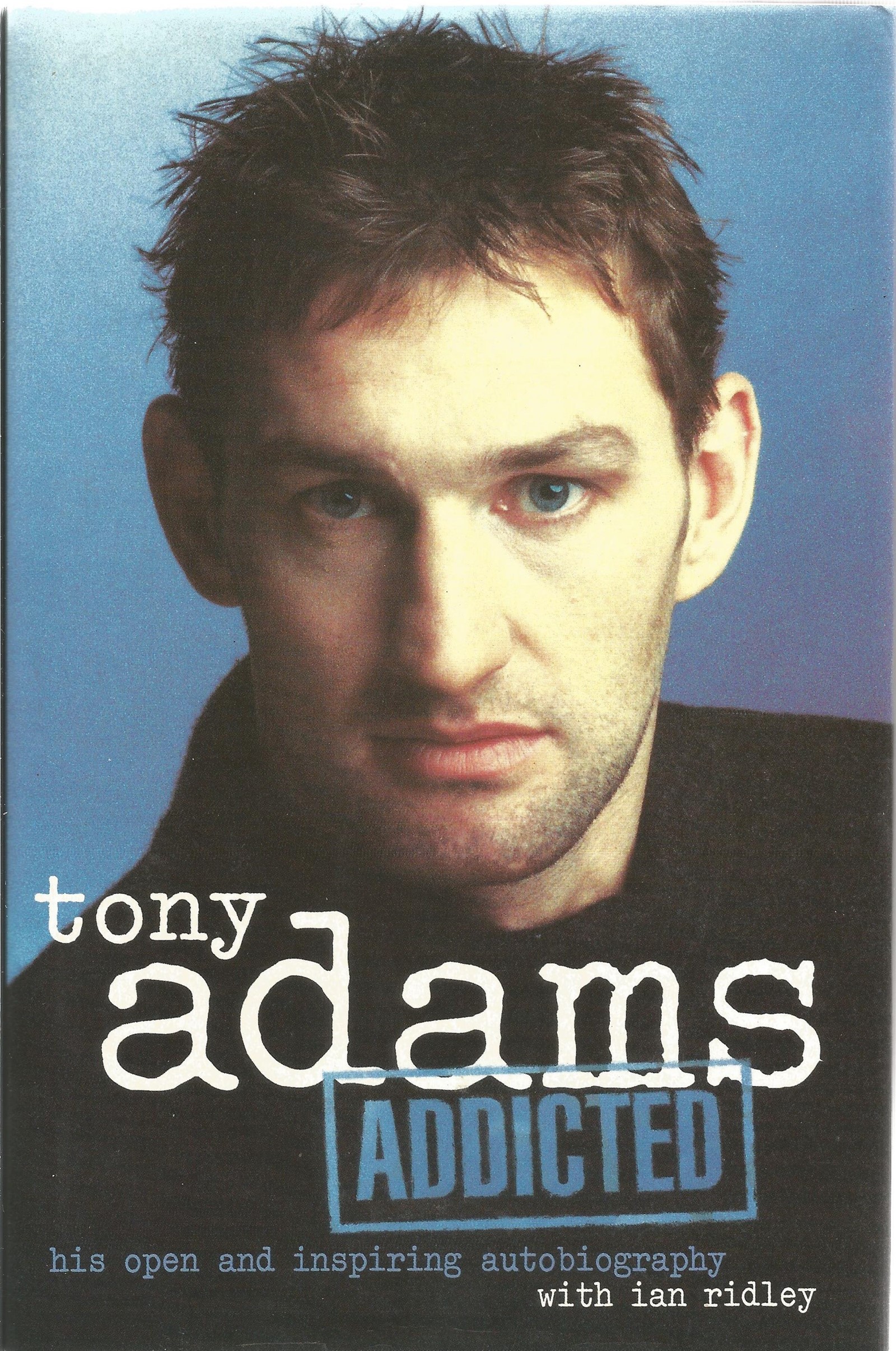 Tony Adams signed hardback book titled Addicted his open and inspiring autobiography signature on