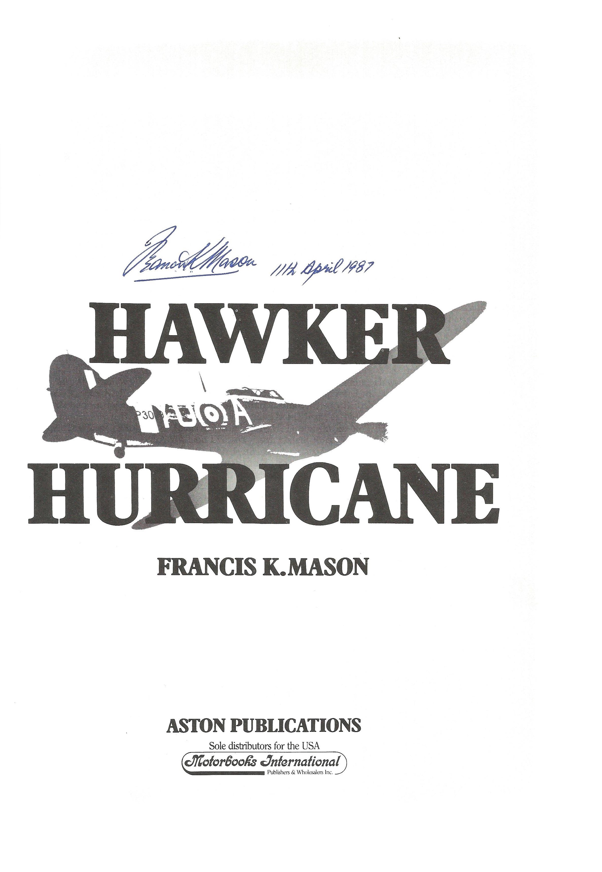 Francis K. Mason. The Hawker Hurricane. A good Hardback book from WW2. First edition, signed by