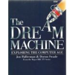 The Dream Machine Exploring the Computer Age by J Palfreman and D Swade 1991 Hardback Book First