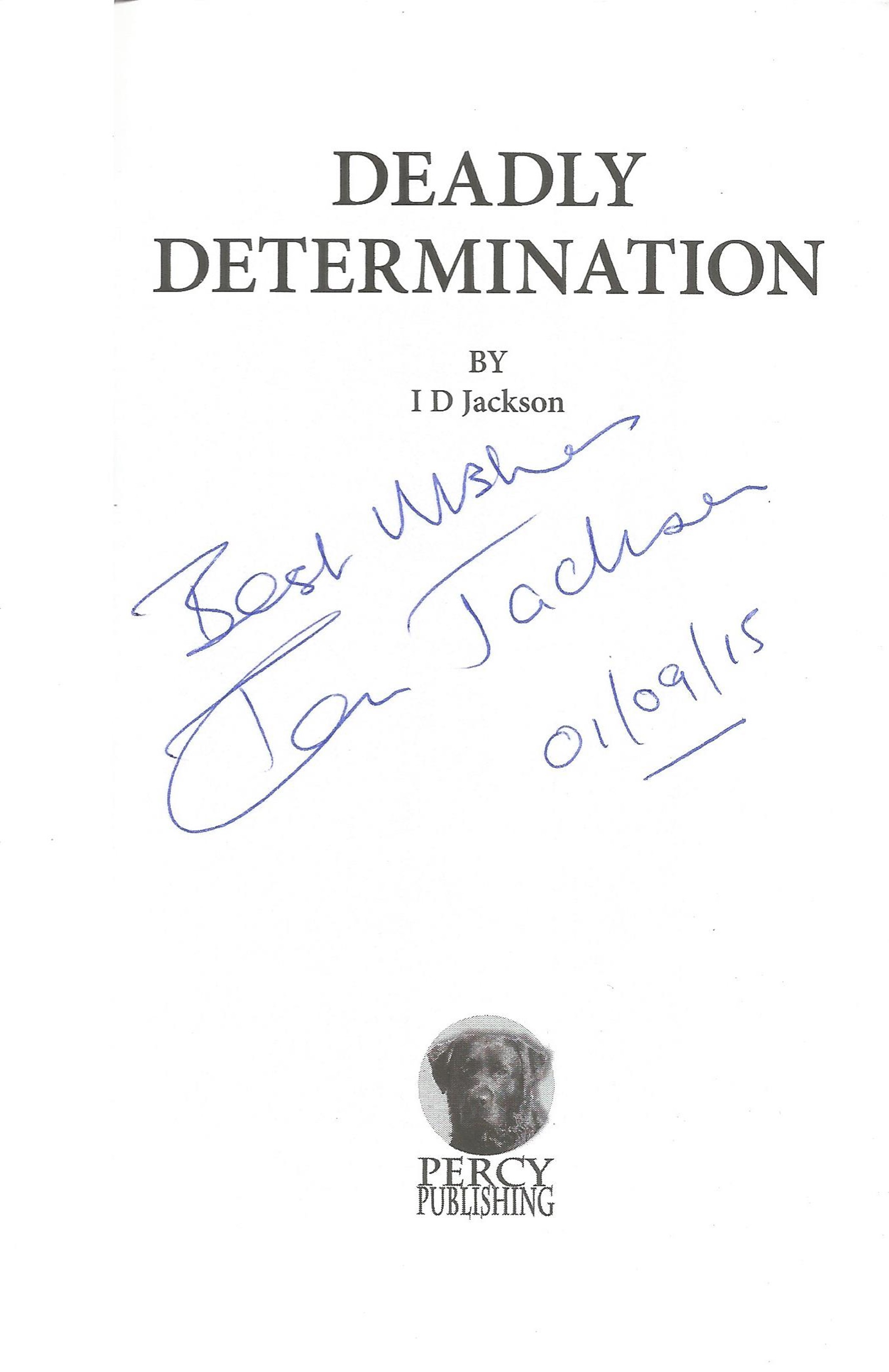 Signed Book Deadly Determination by I D Jackson Softback Book 2015 First Edition Signed by I D - Image 2 of 3