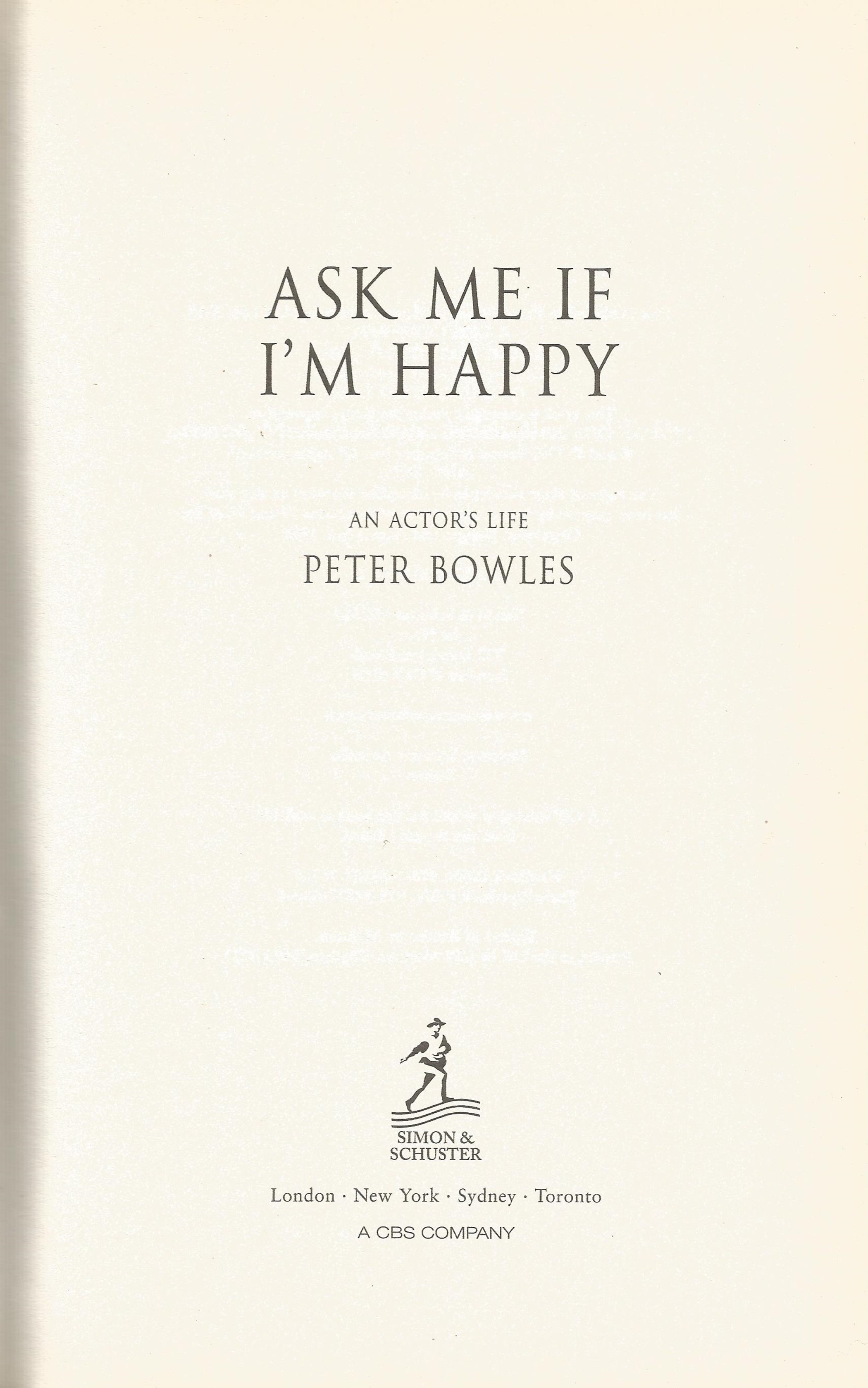 Ask Me if Im Happy by Peter Bowles Hardback Book 2010 First Edition published by Simon and - Image 2 of 3
