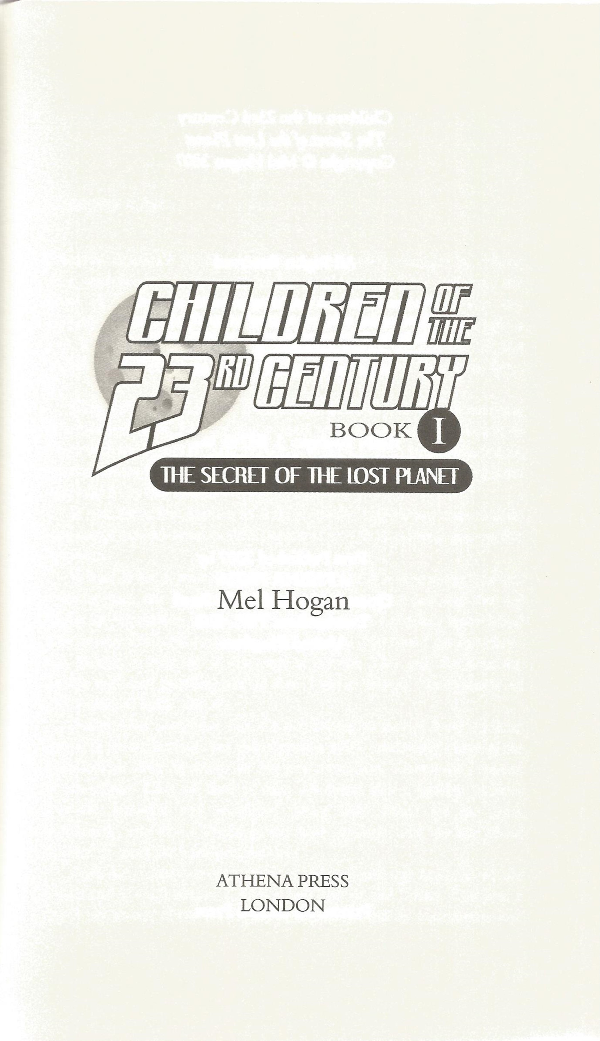 Signed Book Children of the 23rd Century Book 1 by Mel Hogan 2007 First Edition Softback Book Signed - Image 3 of 4