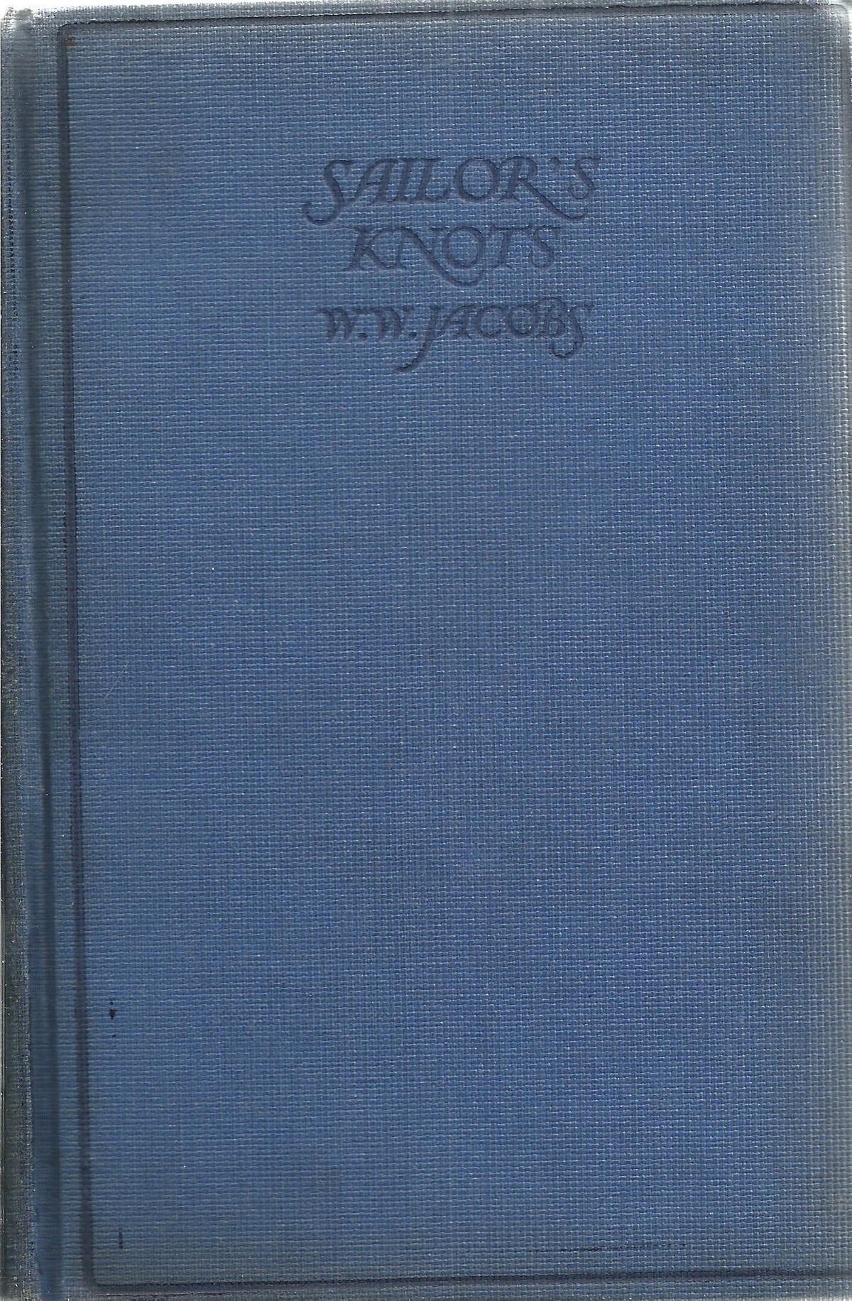 Sailors Knots by W W Jacobs Hardback Book published by Thomas Nelson and Sons Ltd with an