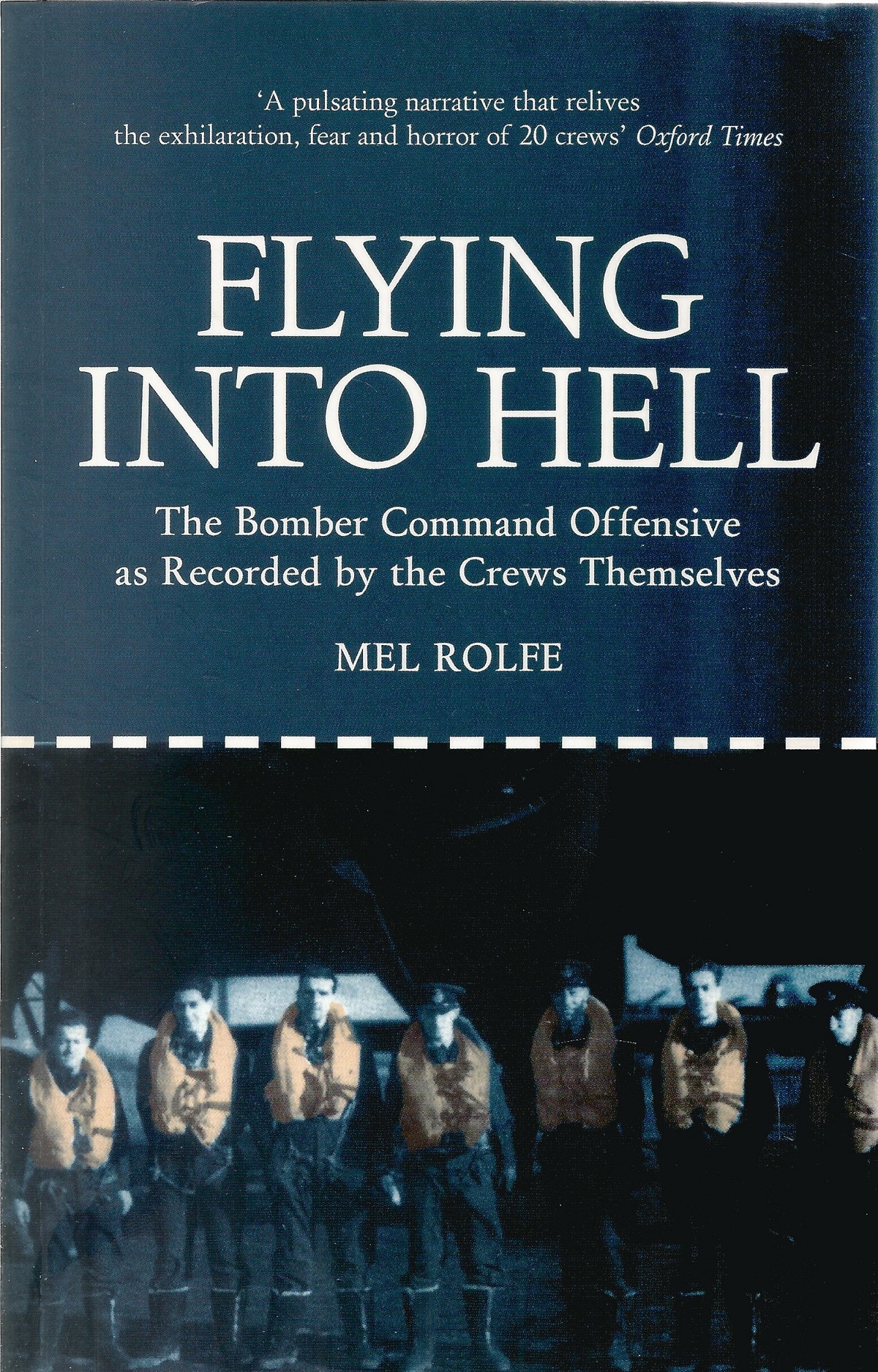Mel Rolfe Flying Into Hell Multi signed paperback book. Signed on Title page by Bomber Pilots of WW2