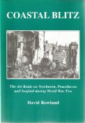 David Rowland. Coastal Blitz. The air raids on Newhaven, Peacehaven and Seaford during WW2. a