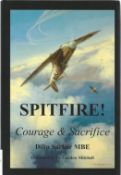 Dilip Sarkar MBE. SPITFIRE!, Courage and Sacrifice. A WW2 hardback book in good condition. Signed by
