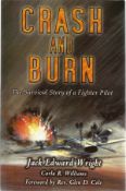 Jack Edward Wright. Crash And Burn, Survival story of a fighter pilot. A WW2 First edition paperback