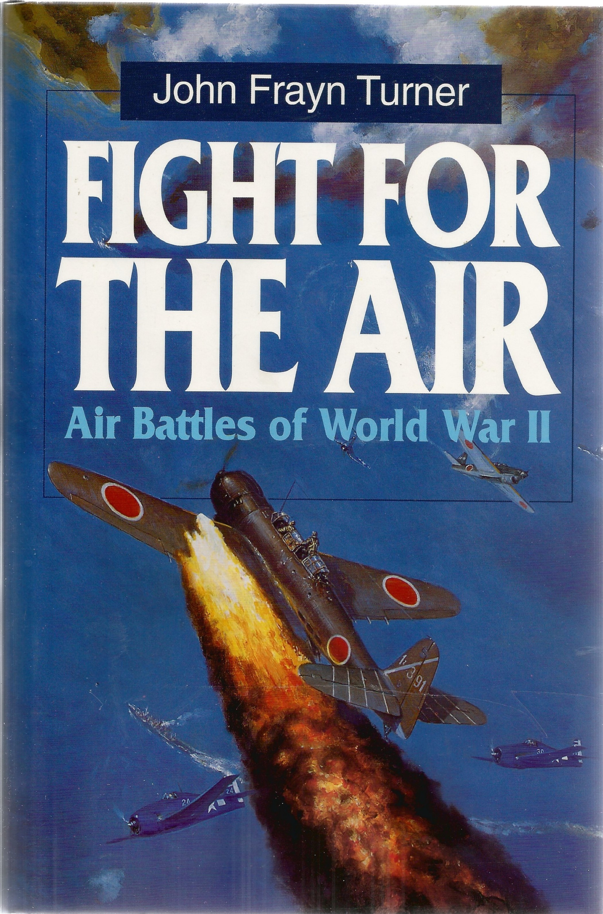 John Frayn Turner. Fight For The Air, Air Battles Of WW2. A First Edition hardback book in good - Image 2 of 2