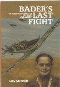 Andy Saunders. Baders Last Fight. An In Depth Investigation Of a Great WW2 Mystery. A WW2 hardback