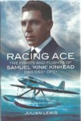 WW2 Julian Lewis Signed First Ed Book. Titled Racing Ace The Fights and Flights of Samuel Kink