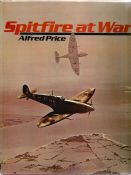 Alfred Price. Spitfire At War. A First Edition WW2 Hardback book in good condition, Signed by former