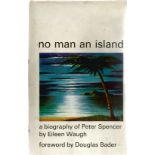 Eileen Waugh. No Man An Island, biography of Peter Spencer. A WW2 hardback first edition book in