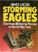 James Lucas. Storming Eagles. A WW2 Hardback book in good condition. Signed and dated by the author.
