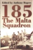 WW2. Anthony Rodgers Multi Signed book Titled '185 The Malta Squadron' First Edition Hardback