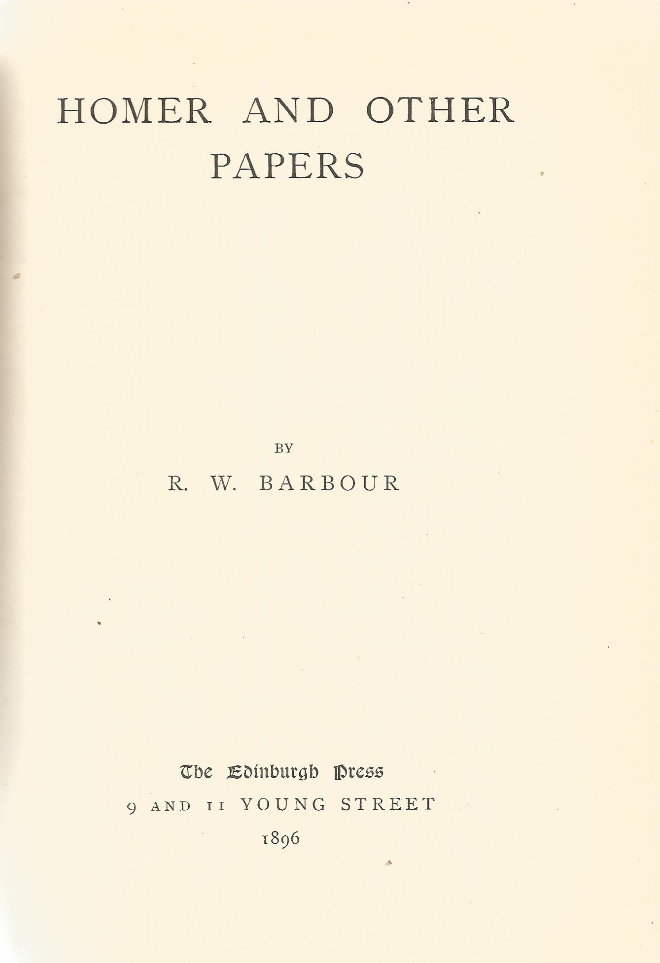 Homer and other Papers by R W Barbour 1896 Hardback Book published by The Edinburgh Press some - Image 2 of 2