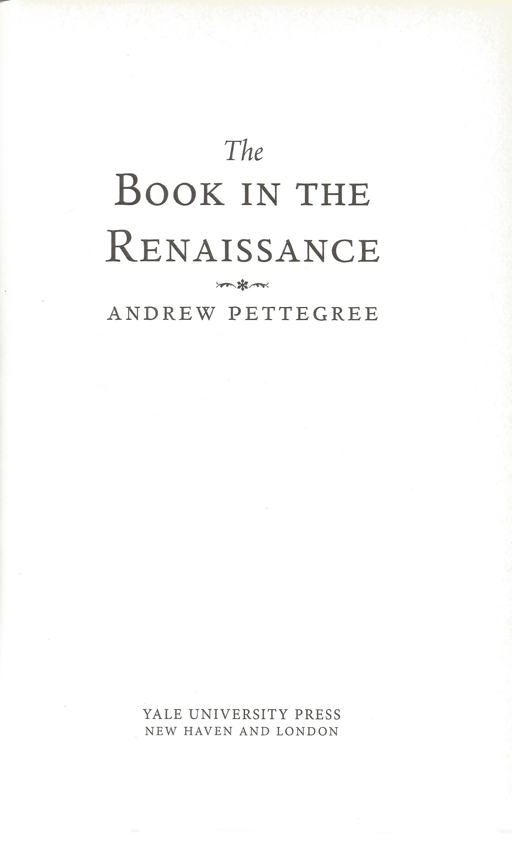 The Book in The Renaissance by Andrew Pettegree Hardback Book 2010 First Edition published by Yale - Image 2 of 3