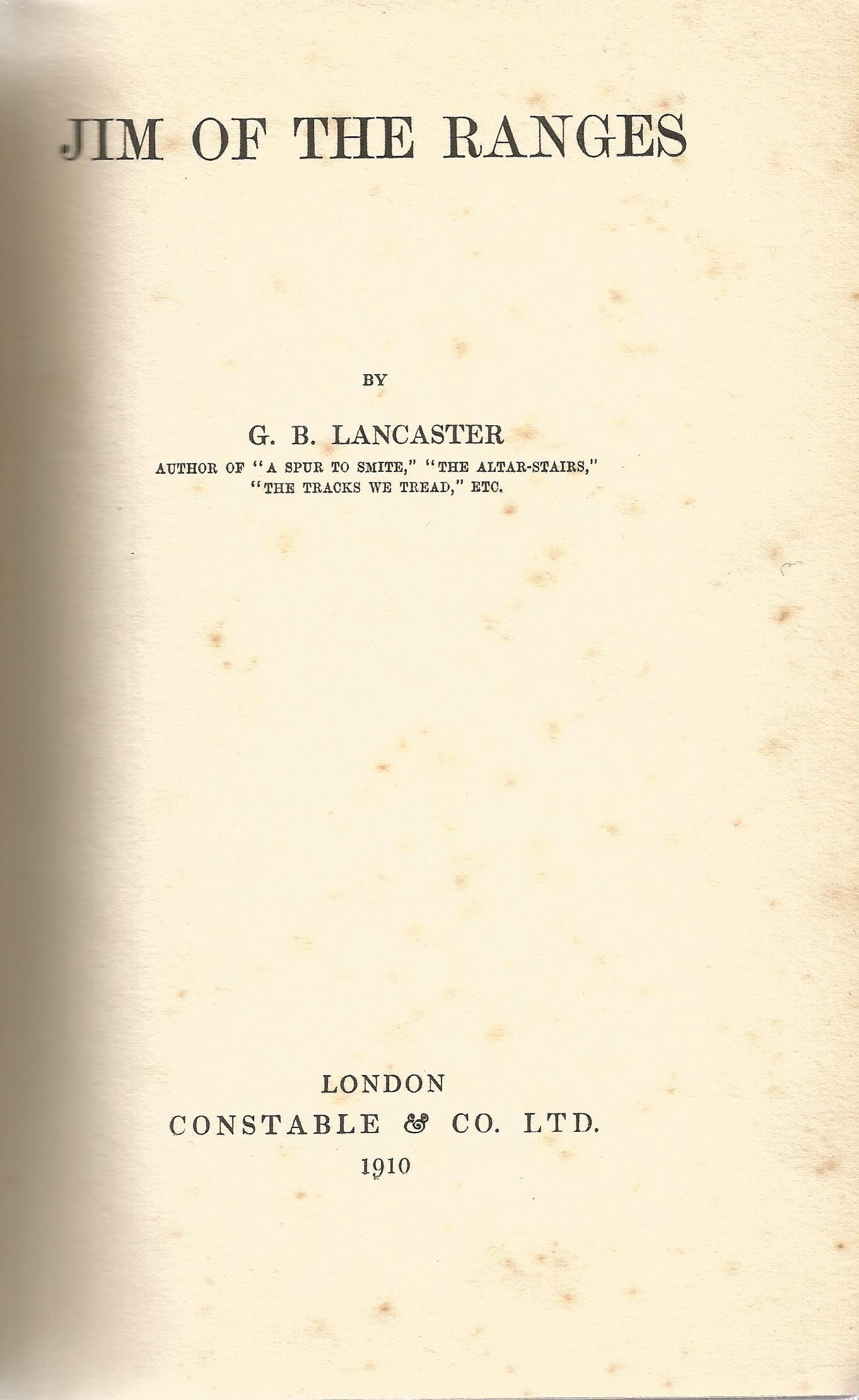 Jim of the Ranges by G B Lancaster 1910 Hardback Book published by Constable and Co Ltd some - Image 2 of 2