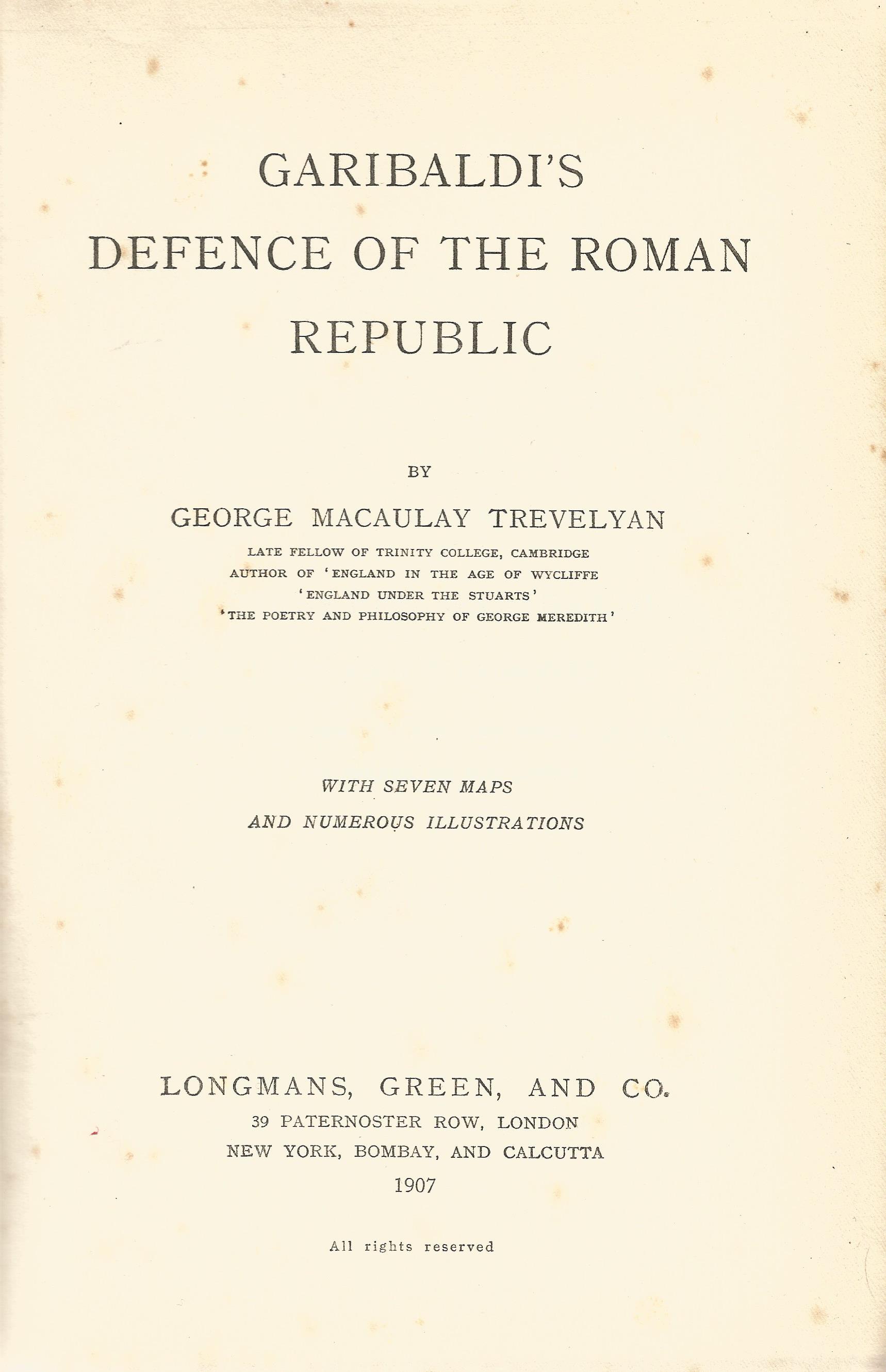 Garibaldi's Defence of the Roman Republic by George Macaulay Trevelyan 1907 Hardback Book - Image 2 of 2