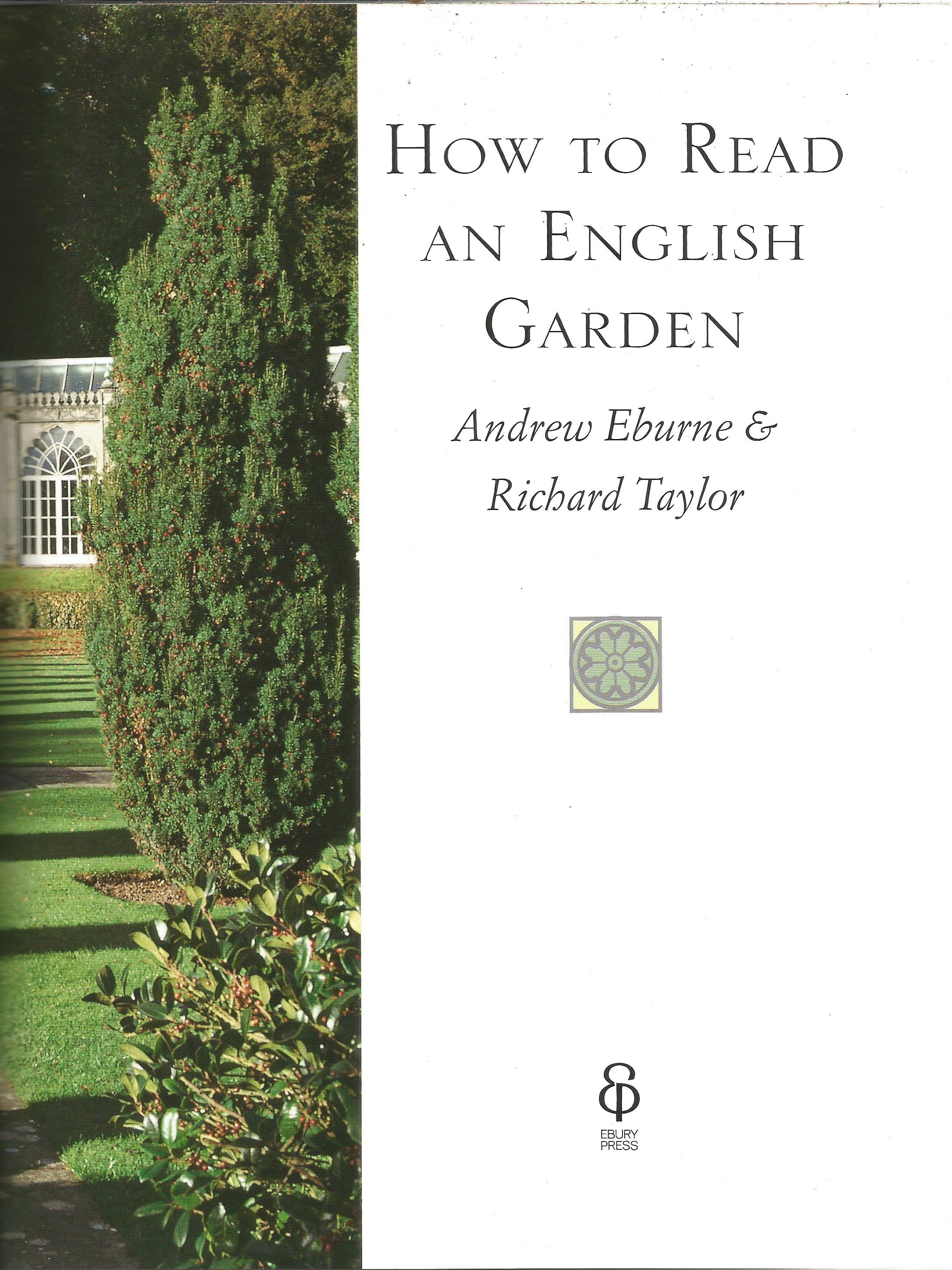How to Read an English Garden by Andrew Eburne and Richard Taylor 2006 First Edition Hardback Book - Image 2 of 3