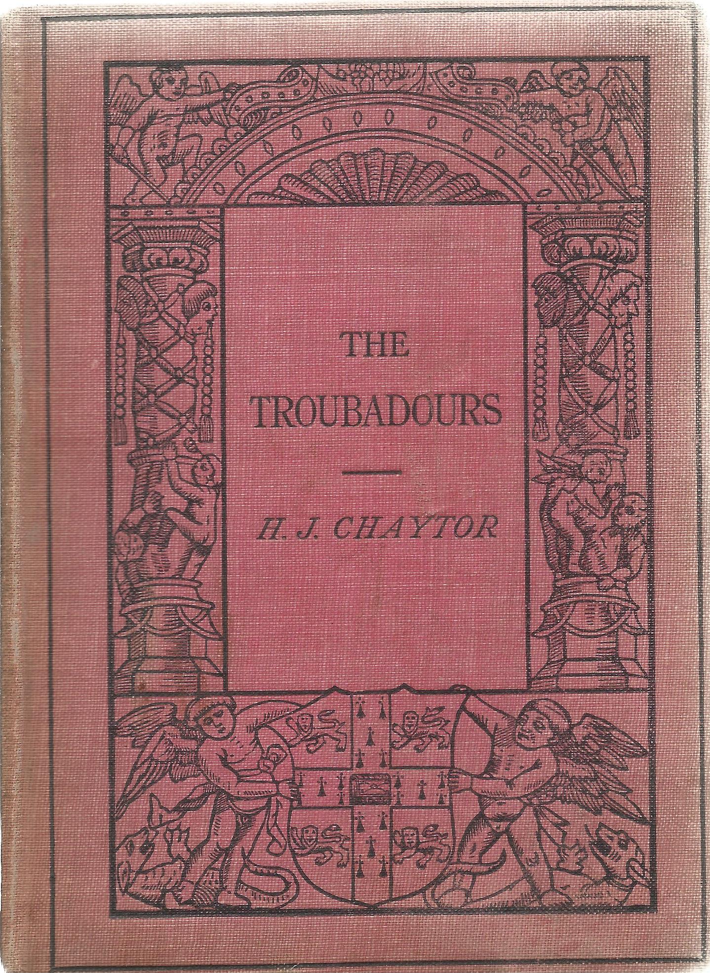 The Troubadours by H J Chaytor 1912 Hardback Book published by Cambridge University Press some