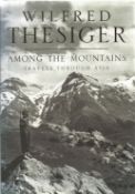 Among the Mountains Travels through Asia by Wilfred Thesiger First Edition 1998 Hardback Book