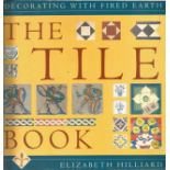 The Tile Book Decorating with Fired Earth by Elizabeth Hilliard First Edition 1999 Softback Book