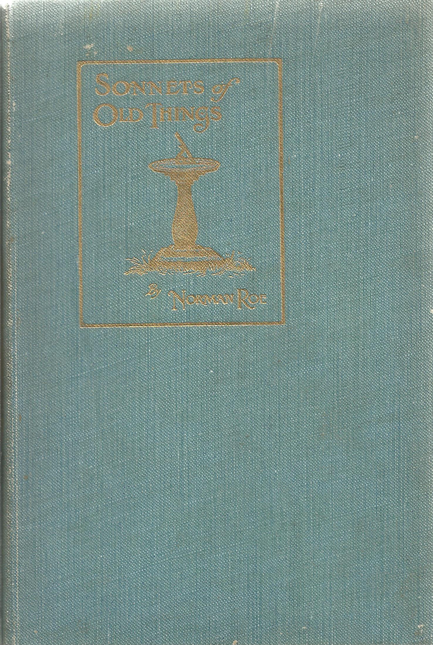 Sonnets of Old Things And Other Verses by Norman Roe Hardback Book 1919 published by Daily Post