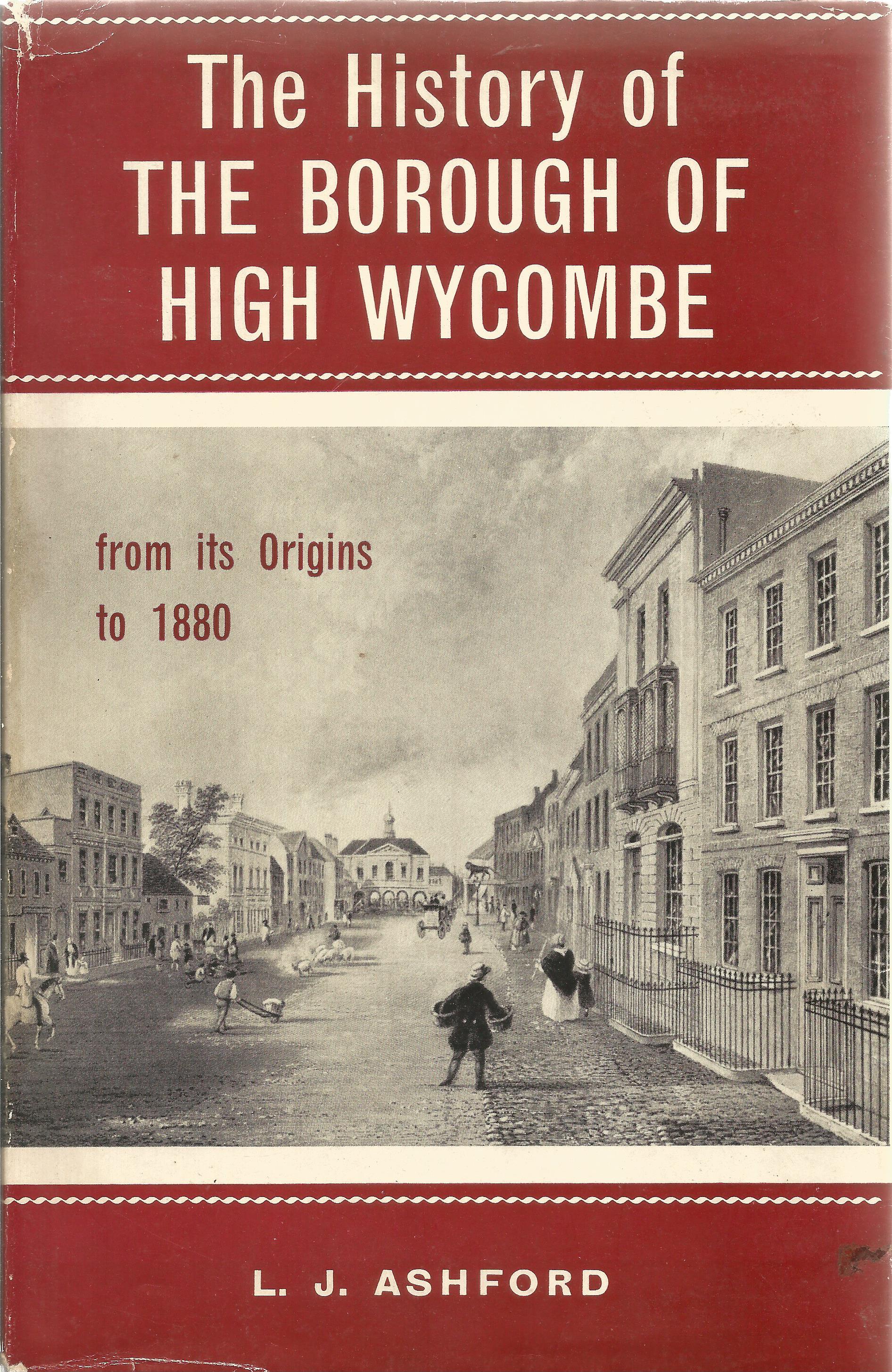 The History of the Borough of High Wycombe by L J Ashford Hardback Book 1960 First Edition published