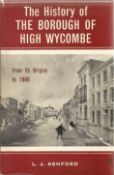 The History of the Borough of High Wycombe by L J Ashford Hardback Book 1960 First Edition published
