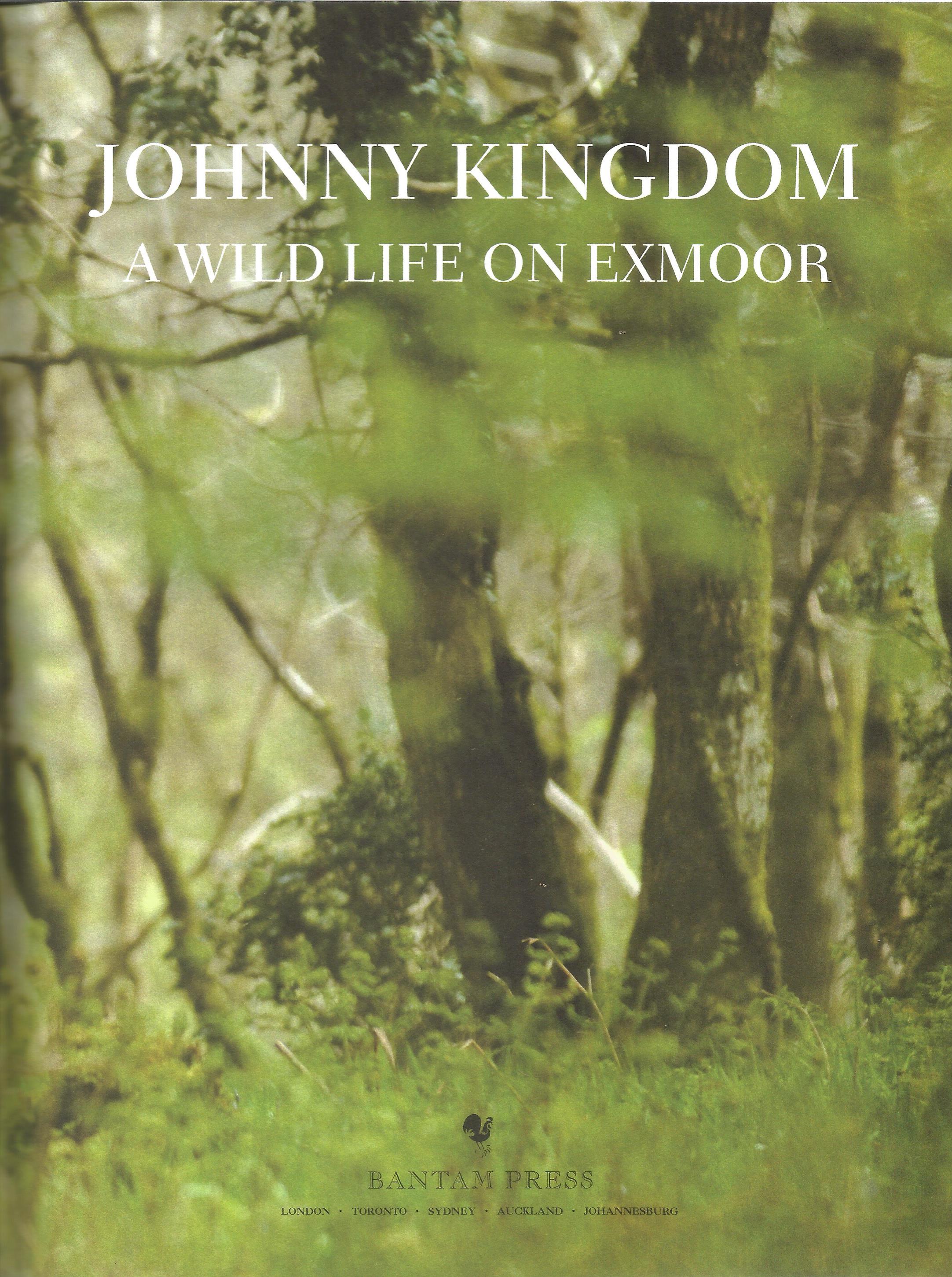 A Wild Life on Exmoor by Johnny Kingdom First Edition Hardback Book 2006 published by Bantam - Image 2 of 3