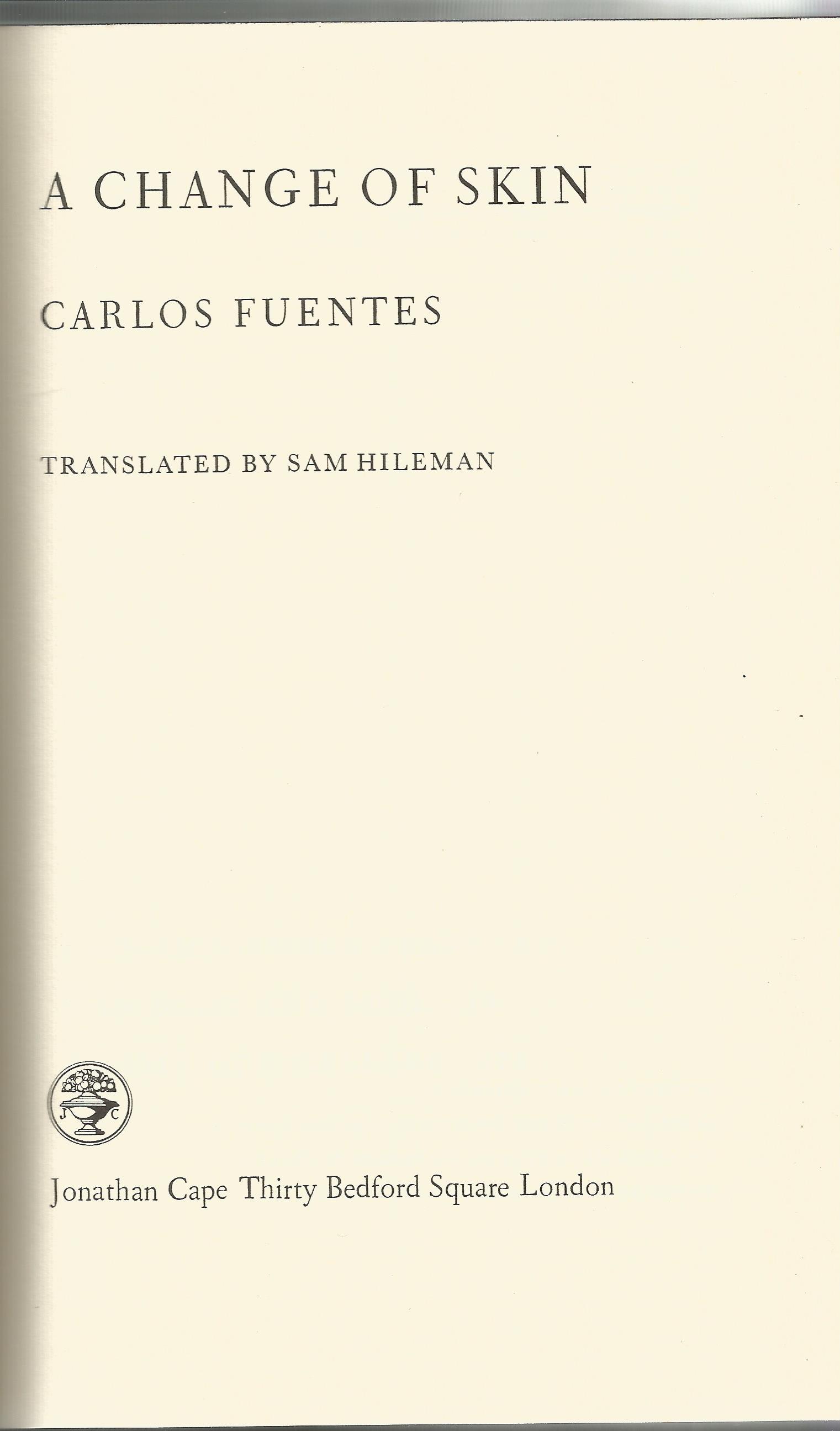 A Change of Skin by Carlos Fuentes and translated by S Hileman 1968 First UK Edition Hardback Book - Image 2 of 3