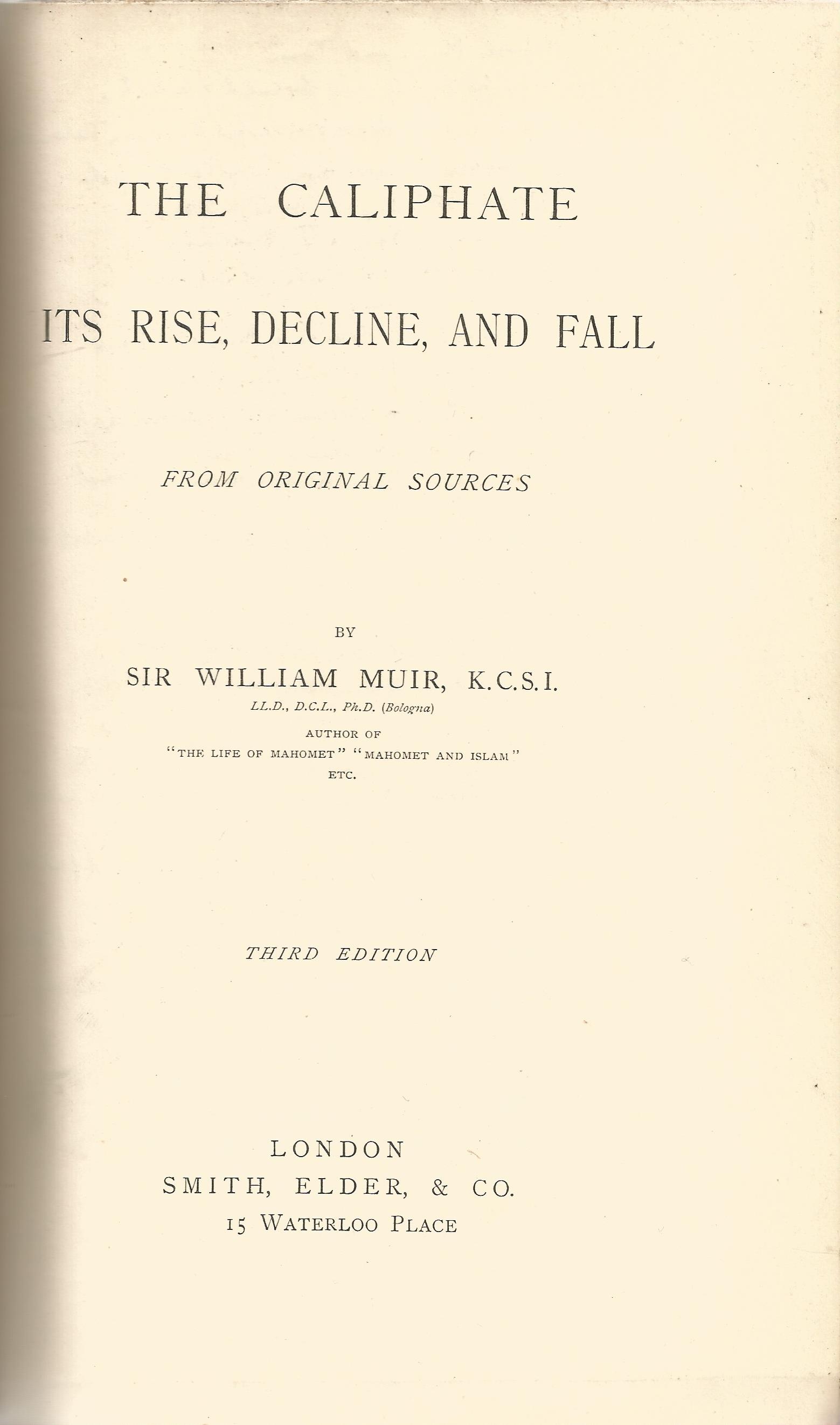 The Caliphate Its Rise, Decline, and Fall From Original Sources by Sir William Muir Third Edition - Image 2 of 2