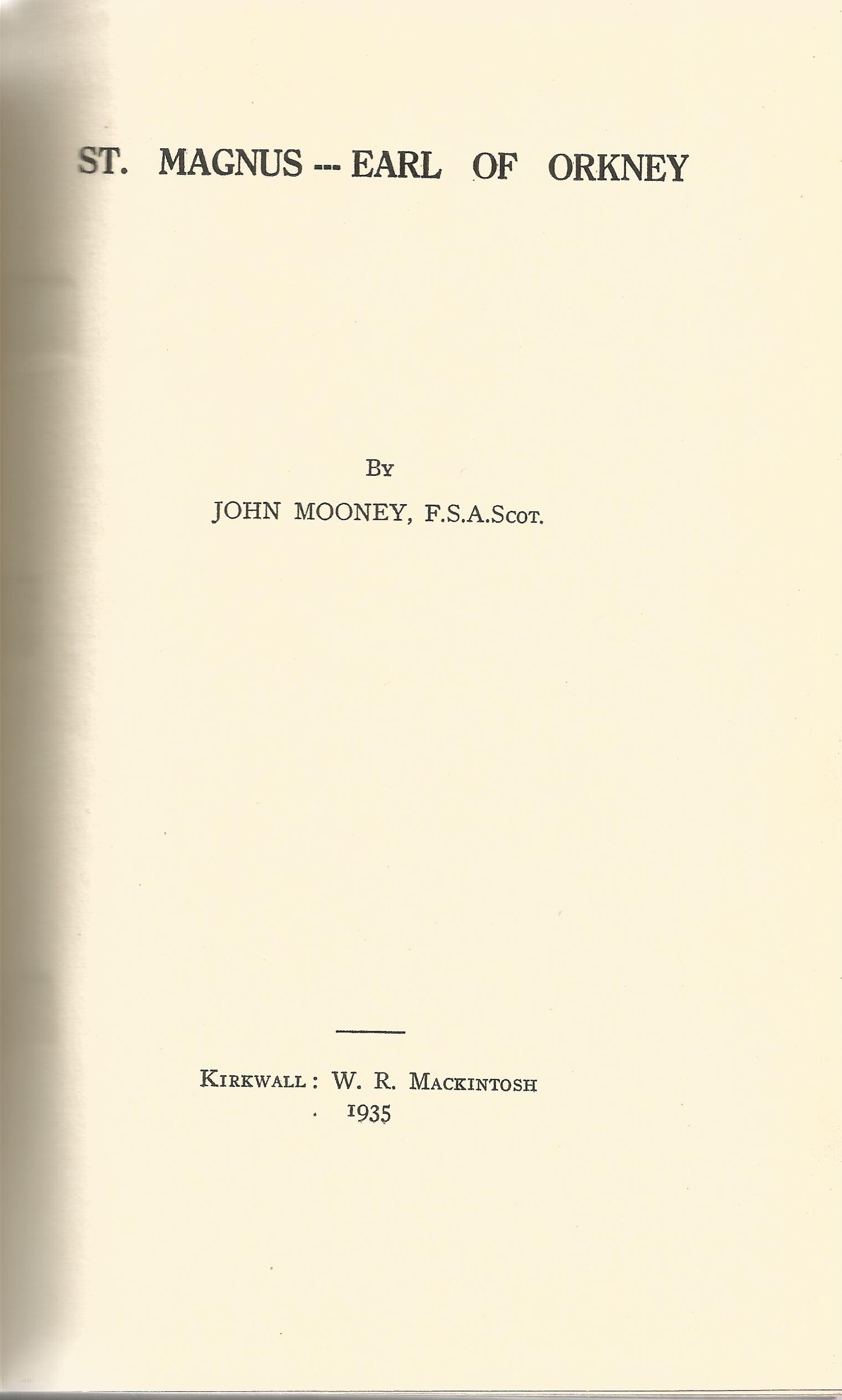 St Magnus Earl of Orkney by John Mooney 1935 Hardback Book published by Kirkwall: W R Mackintosh - Image 2 of 2