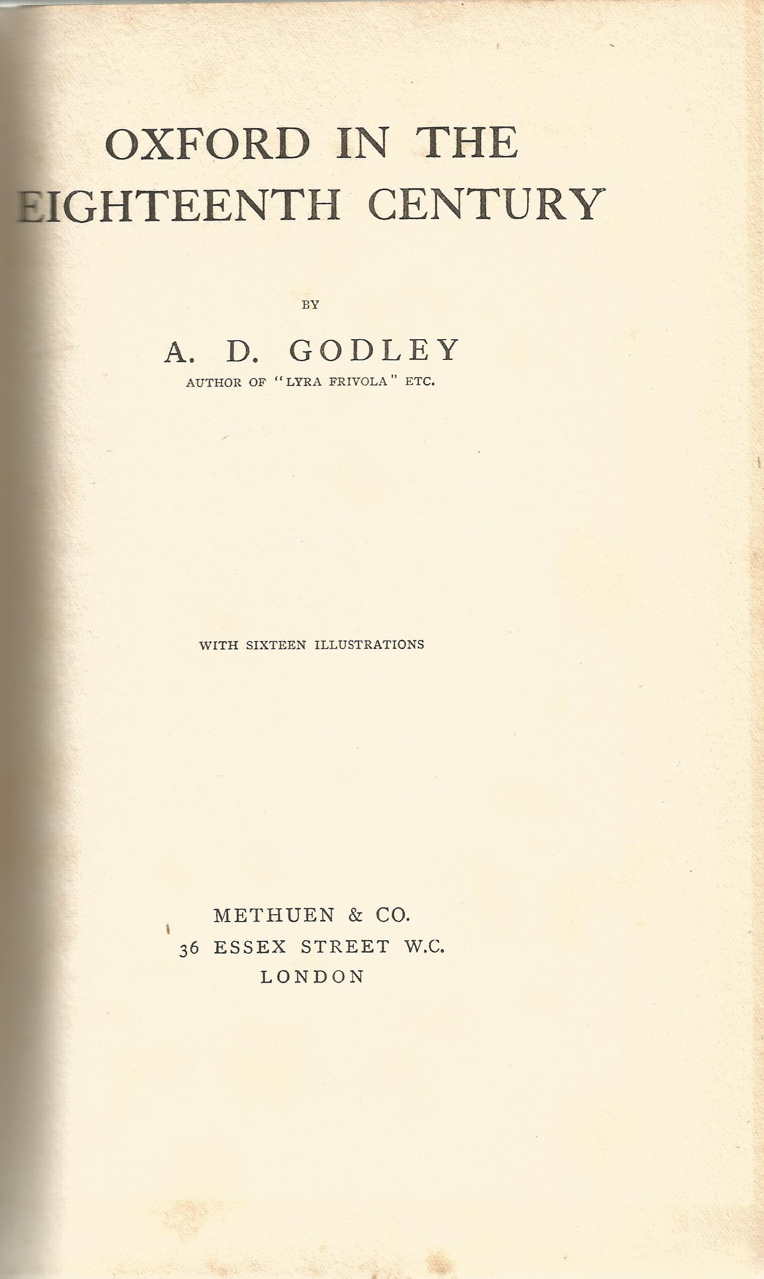 Oxford in the Eighteenth Century by A D Godley First Edition 1908 Hardback Book published by Methuen - Image 2 of 3