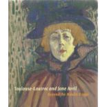Toulouse Lautrec and Jane Avril Beyond the Moulin Rouge First Edition 2011 Softback Book published