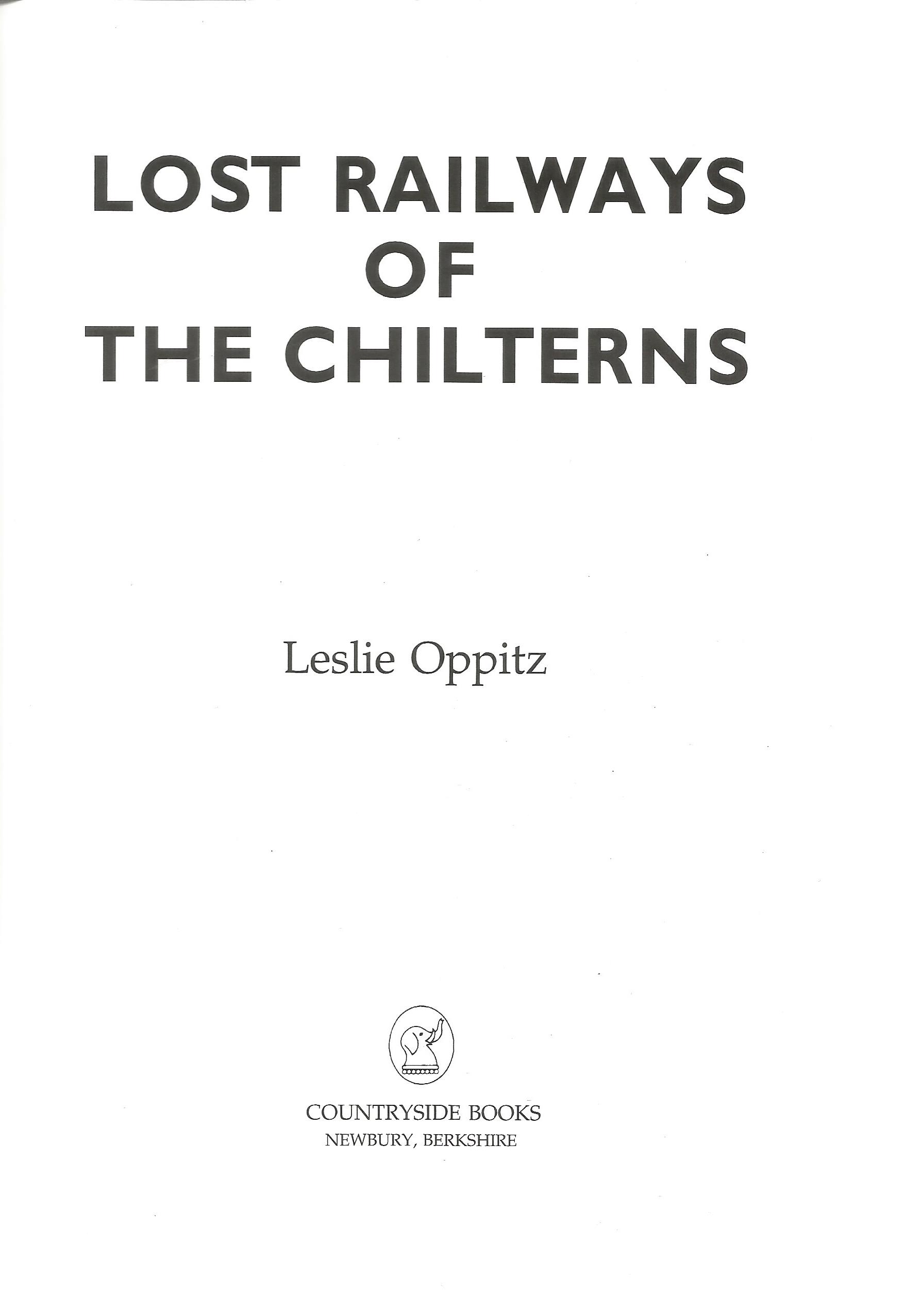 Lost Railways of the Chilterns by Leslie Opitz 2005 Softback Book published by Countryside Books - Image 2 of 3