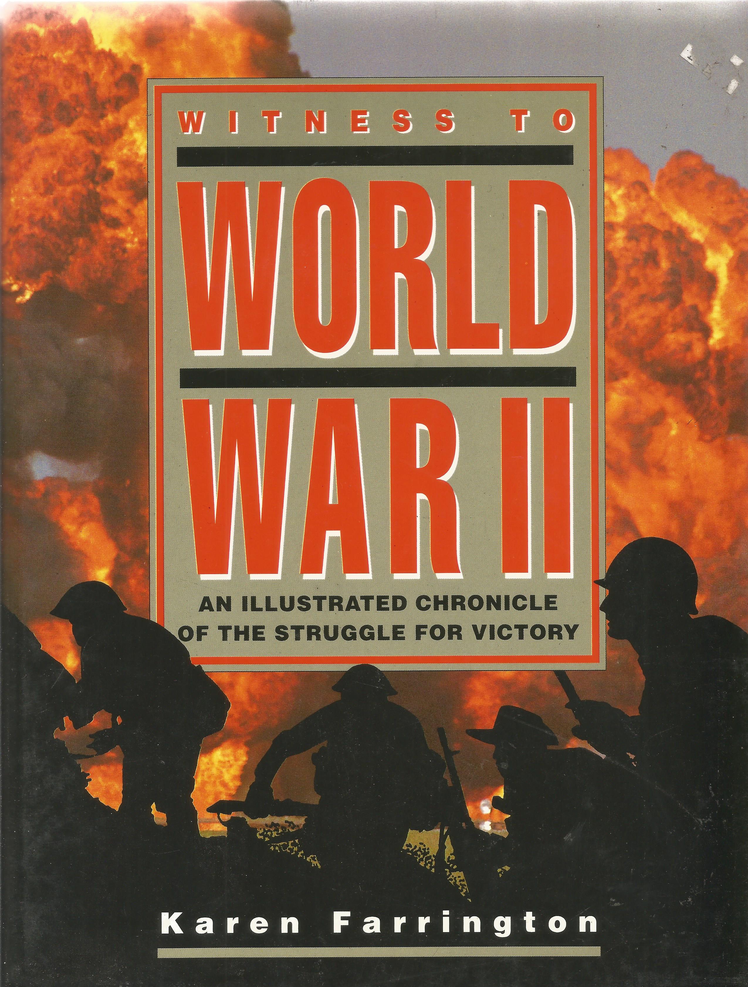Witness to World War II An Illustrated Chronicle of the Struggle for Victory by K Farrington
