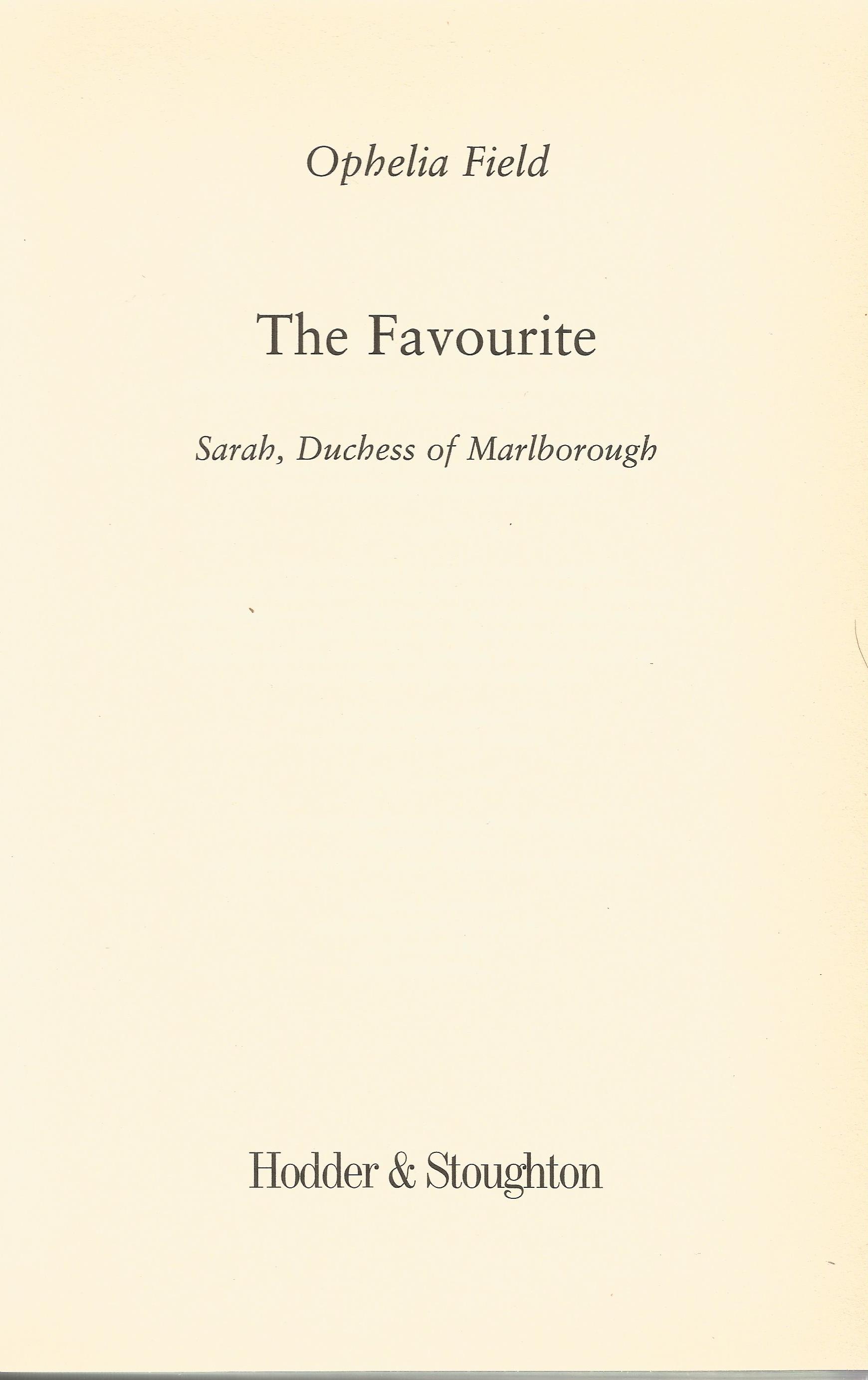 The Favorite Sarah, Duchess of Marlborough by Ophelia Field First Edition 2002 Hardback Book - Image 2 of 3