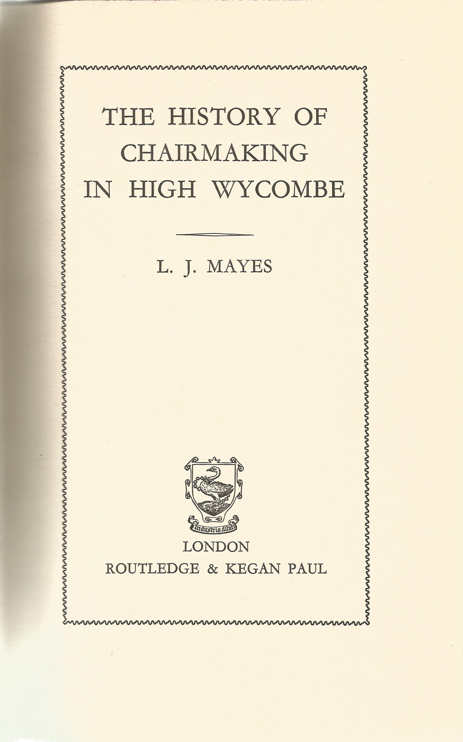 The History of Chair Making in High Wycombe by L J Mayes Hardback Book 1960 First Edition - Image 2 of 3